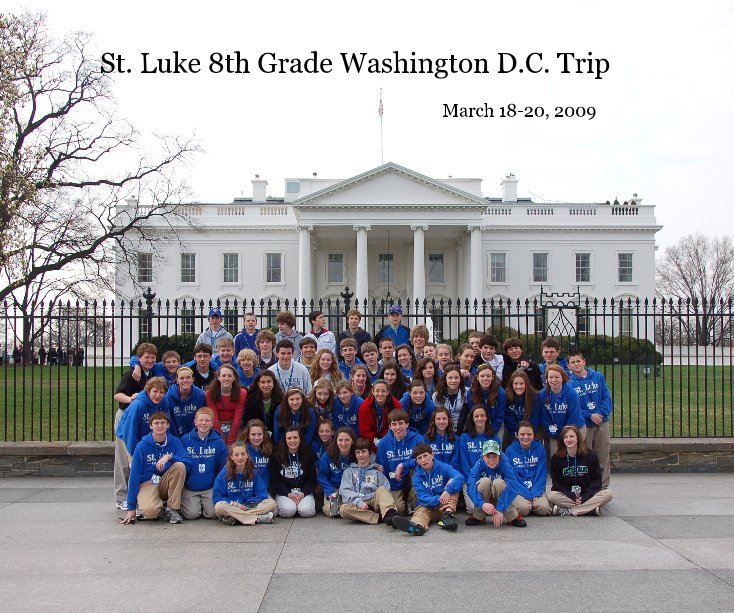 Ver St. Luke 8th Grade Washington D.C. Trip por Linda Oldiges