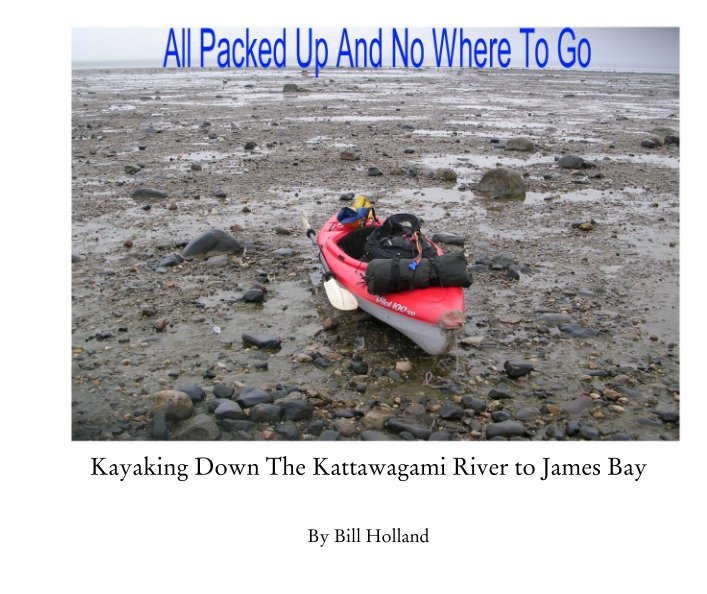 View Kayaking Down The Kattawagami River to James Bay by Bill Holland