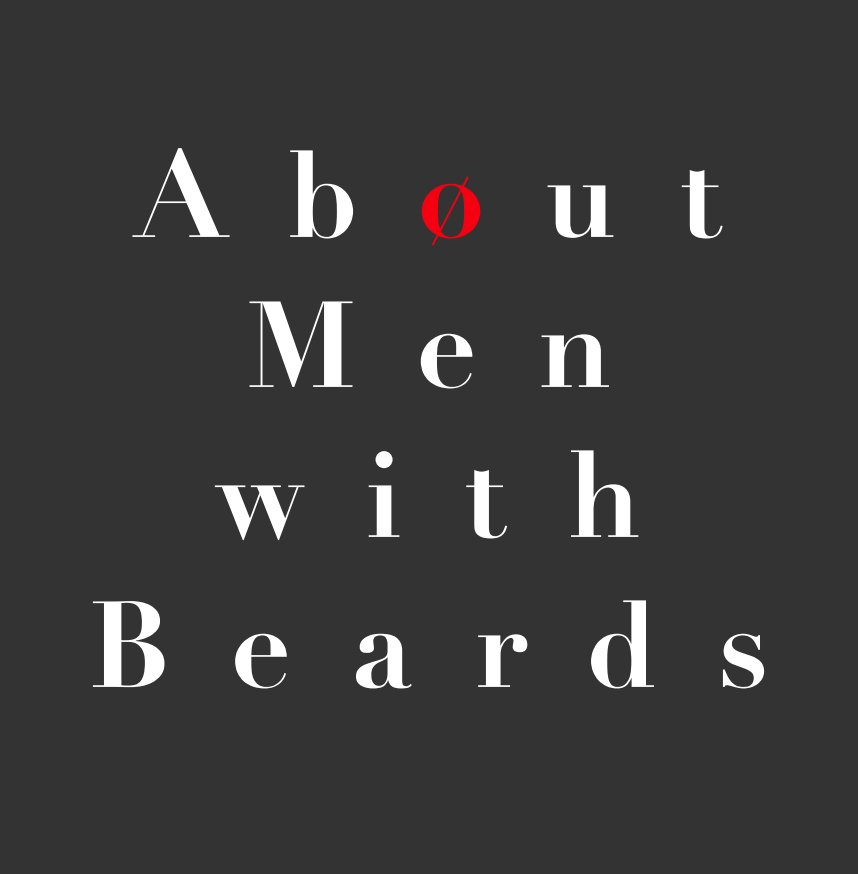 Bekijk About Men with Beards op Jørgen M. Snoep ©2017-2018