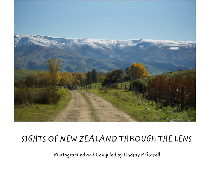 Sights of New Zealand Through The Lens nach Lindsay P Gutsell anzeigen