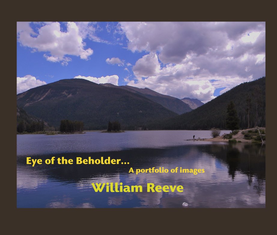 View Eye of the Beholder...                                                        A portfolio of images by William Reeve