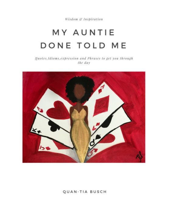 Visualizza My Auntie Done Told Me! di Quan-Tia Busch