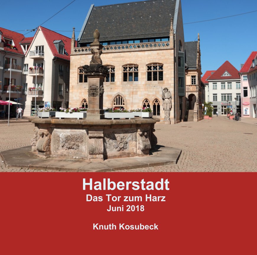 Visualizza Halberstadt Das Tor zum Harz Juni 2018 di Knuth Kosubeck