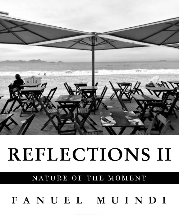 View Reflections II: Nature of the Moment by Fanuel Muindi