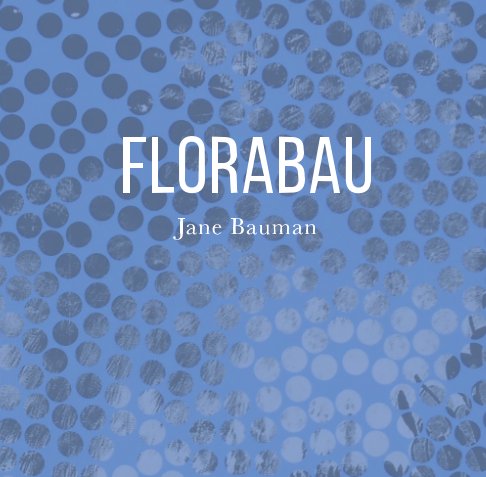 Ver FloraBau por Jane Bauman, Joanna Roche