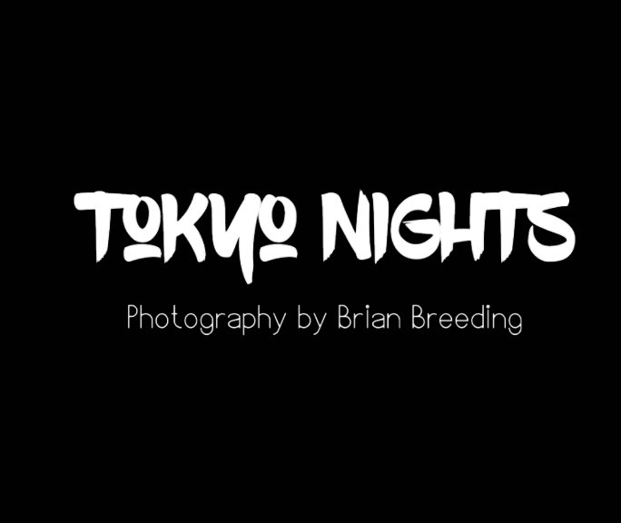 View Tokyo Nights by Brian Breeding