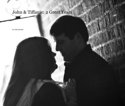 John & Tiffanie: 2 Great Years book cover
