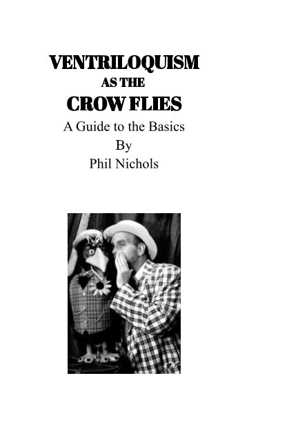 View Ventriloquism as the Crow Flies by Phil Nichols