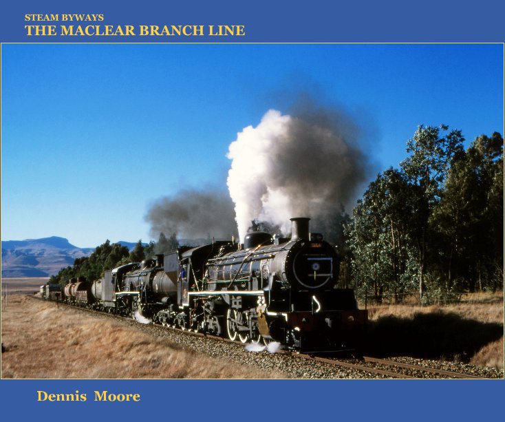 View STEAM BYWAYS : THE MACLEAR BRANCH LINE by Dennis Moore