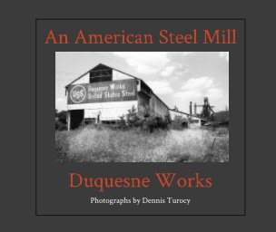 An American Steel Mill Duquesne Works book cover