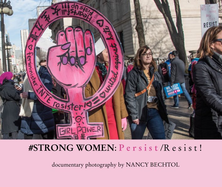 View #STRONG WOMEN: P e r s i s t /R e s i s t ! by photography :NANCY BECHTOL