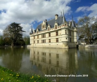 PARIS and CHATEAUS of the LOIRE 2018 book cover