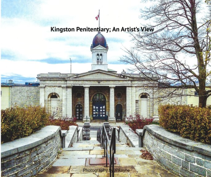 View Kingston Penitentiary; An Artist's View by JP Rayne