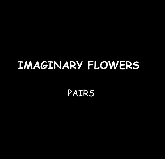 Ver IMAGINARY FLOWERS PAIRS por RonDubren