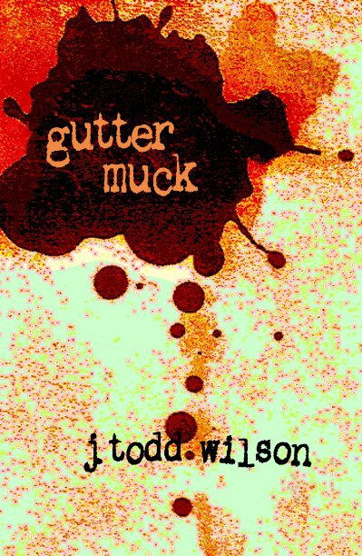 View gutter muck by j. todd wilson