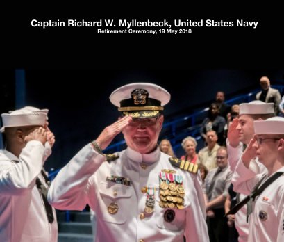 Captain Richard W. Myllenbeck, United States Navy Retirement Ceremony, 19 May 2018 book cover