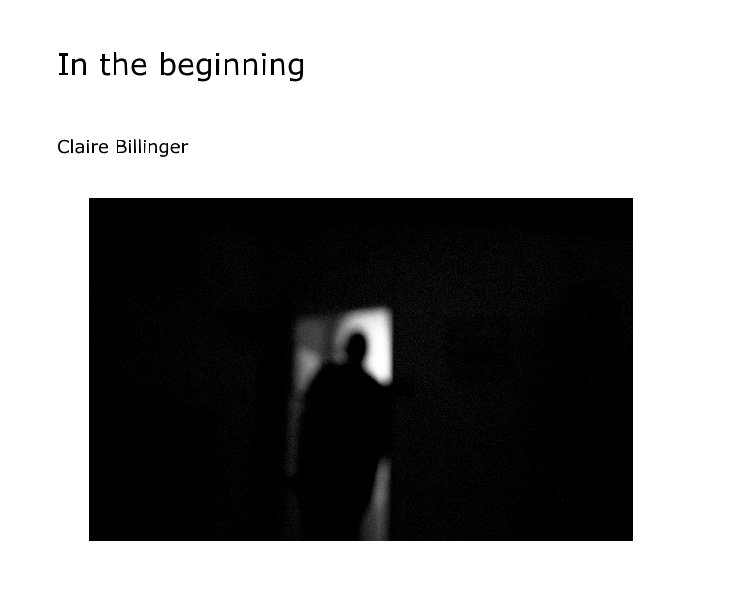 View In the beginning by Claire Billinger