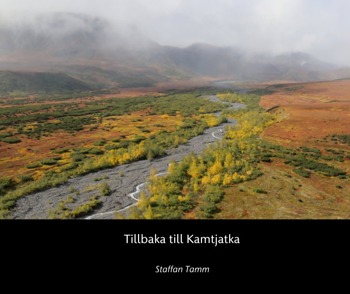 View Tillbaka till Kamtjatka by Staffan Tamm