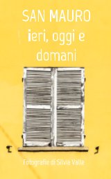 SAN MAURO IERI, OGGI E DOMANI book cover