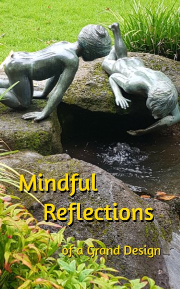View Mindful Reflections of a Grand Design. by Ian D. Purse OAM