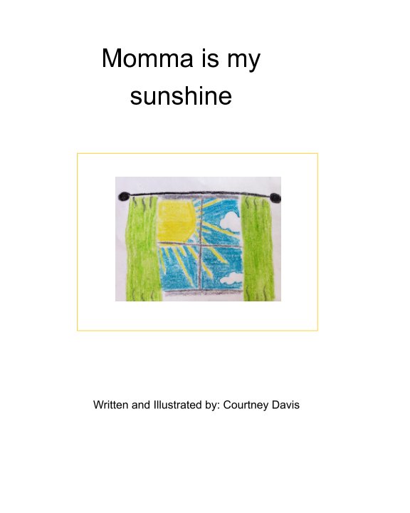 View Momma is my sunshine by Courtney Davis