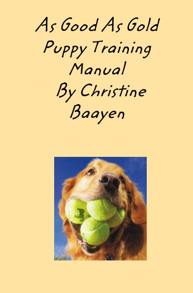 View As Good As Gold Puppy Training Manual by Christine Baayen