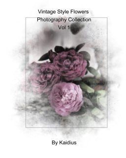 Vintage Style Flower Photography Collection Vol 1 book cover