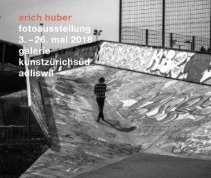 Erich Huber Fotoausstellung kunstzürichsüd book cover