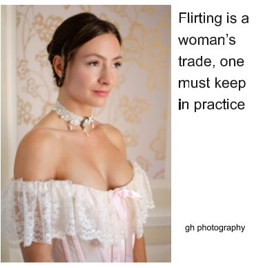 Flirting is a woman's trade, one must keep in practice book cover