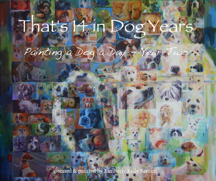 Ver That's 14 in Dog Years por penned & painted by Kimberly Kelly Santini