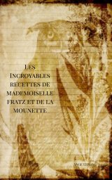Les incroyables recettes de Mademoiselle Fratz et de la Mounette book cover