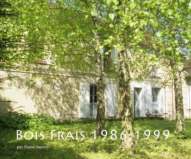 Ver Bois Frais 1986-1999 por par Pierre Sacovy