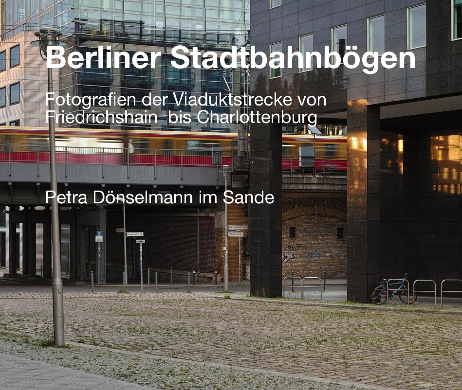 Visualizza Berliner Stadtbahnbögen di Petra Dönselmann im Sande