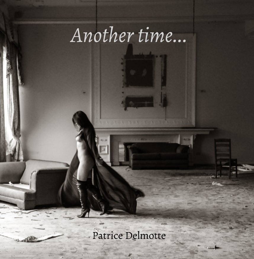 View Another  time… 30x30 fine art nude collection by Patrice Delmotte