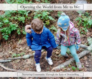 Opening the World From Me to We: Nurturing Community Through the Lens of Storytelling book cover