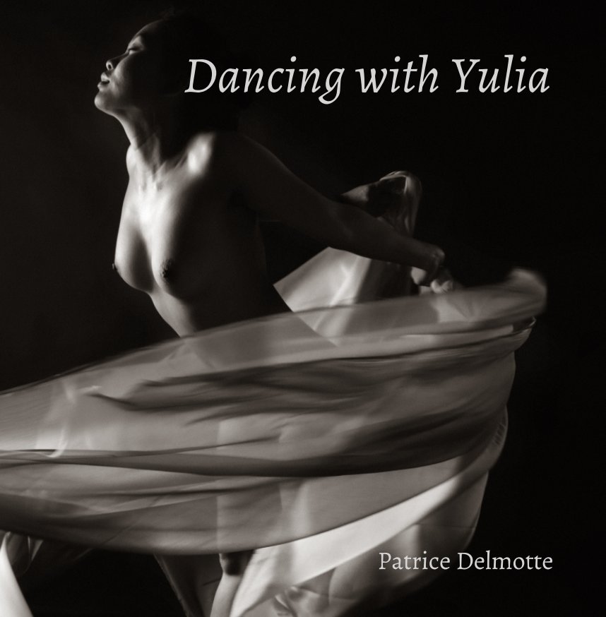 View Dancing with Yulia  30x30 fine art nude collection by Patrice Delmotte