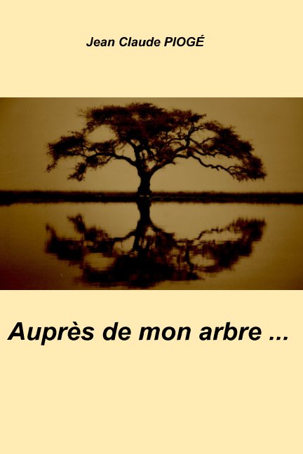 View Auprès de mon arbre ... by Jean Claude PIOGÉ