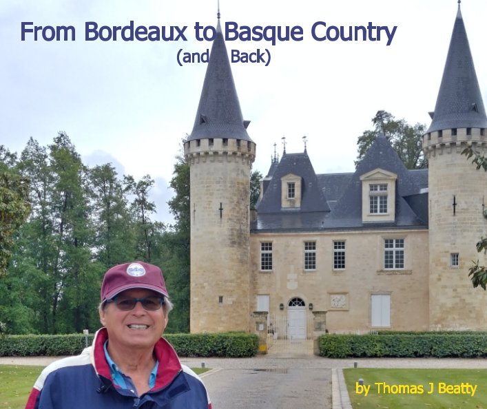 View From Bordeaux to Basque Country by Thomas J Beatty