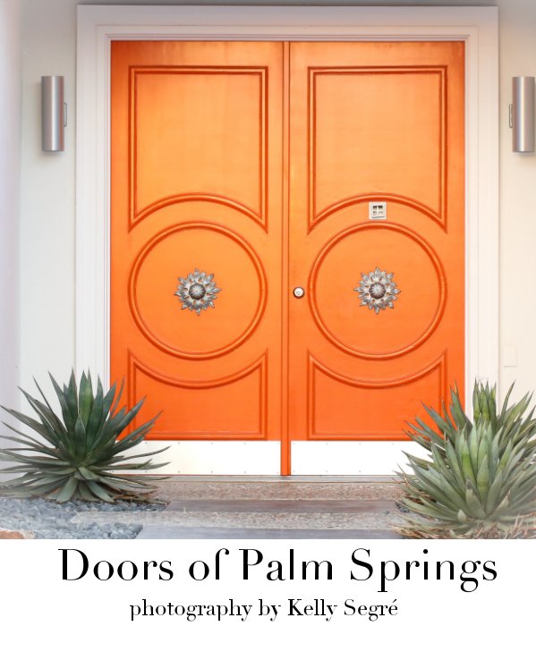 View Doors of Palm Springs by Kelly Segré, Stone Henman