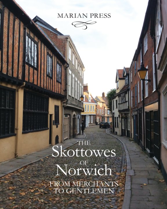 Ver The Skottowes of Norwich: From Merchants to Gentlemen por Marian Press