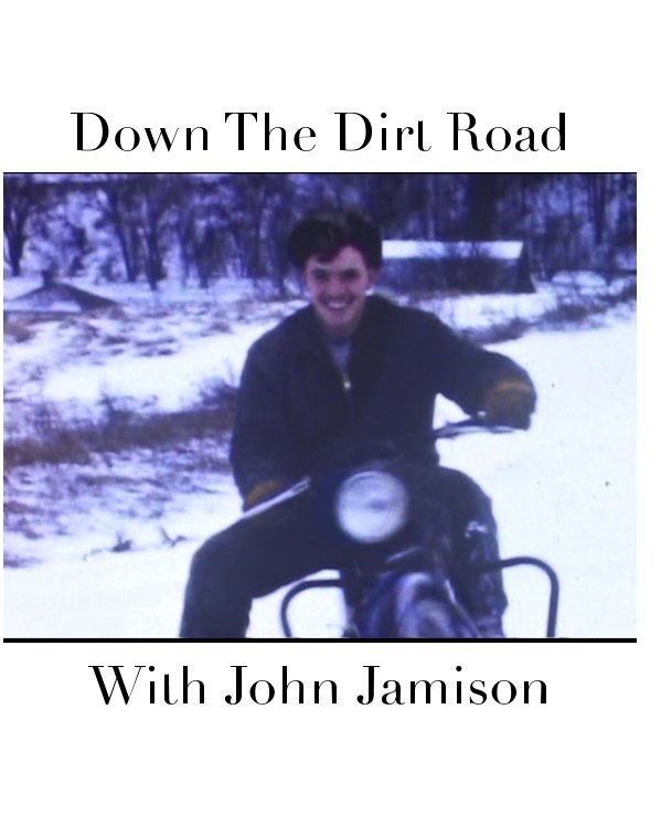 View Down The Dirt Road With John Jamison by Lisa Nichols