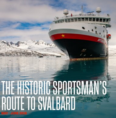 SPITSBERGEN_30 MAY-7JUN 2018_The Historic Sportsman's Route to Svalbard book cover
