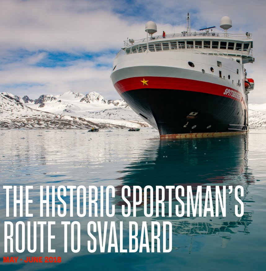 View SPITSBERGEN_30 MAY-7JUN 2018_The Historic Sportsman's Route to Svalbard by Verena Meraldi