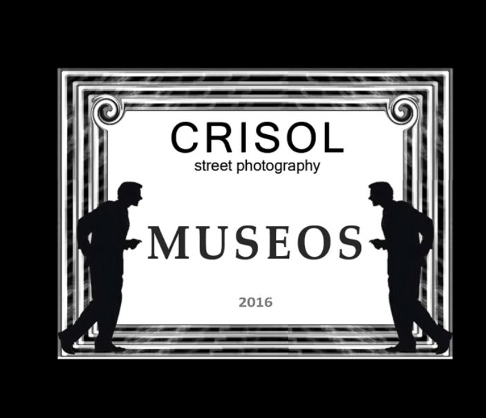 View Crisol Museos 2016 [Premium Ed.] by Crisol Street Photography