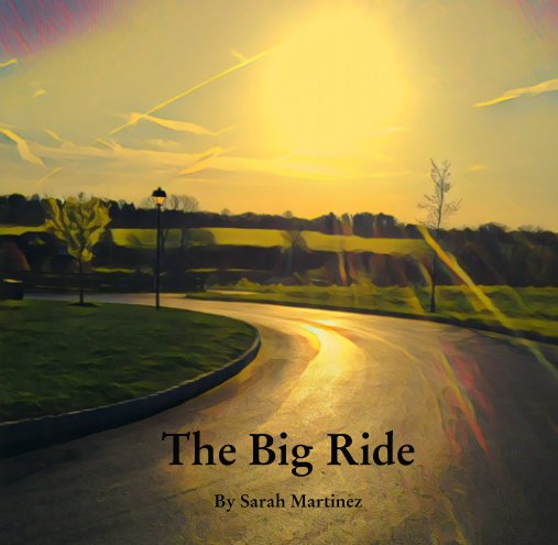 View The Big Ride by Sarah Martinez