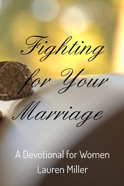 View Fighting for Your Marriage by Lauren Miller