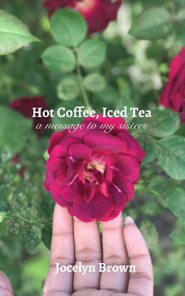 View Hot Coffee, Iced Tea by Jocelyn Brown