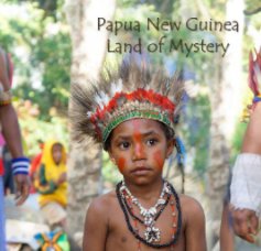 Papua New Guinea - Land of Mystery book cover
