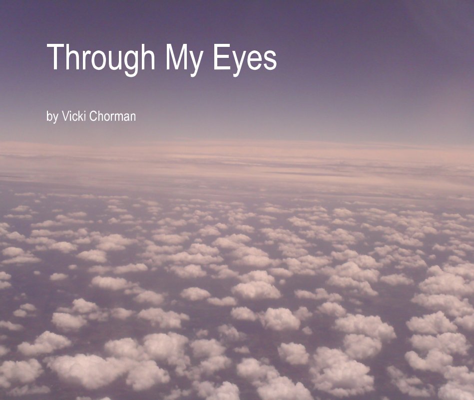 Bekijk Through My Eyes op Vicki Chorman
