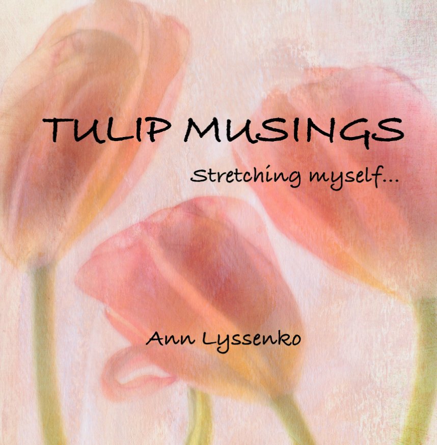 View Tulip Musings by Ann Lyssenko